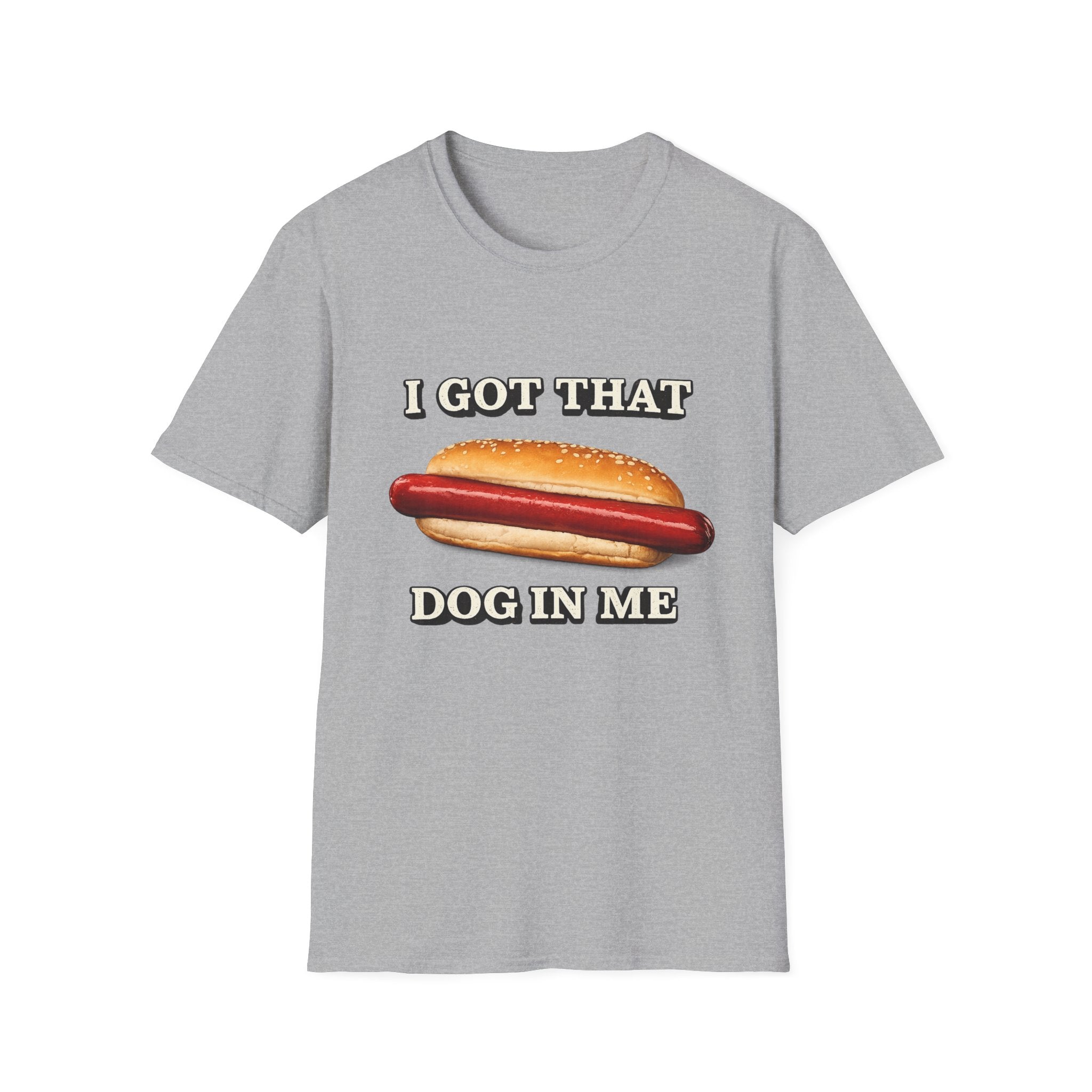 I Got That Dog In Me T-Shirt