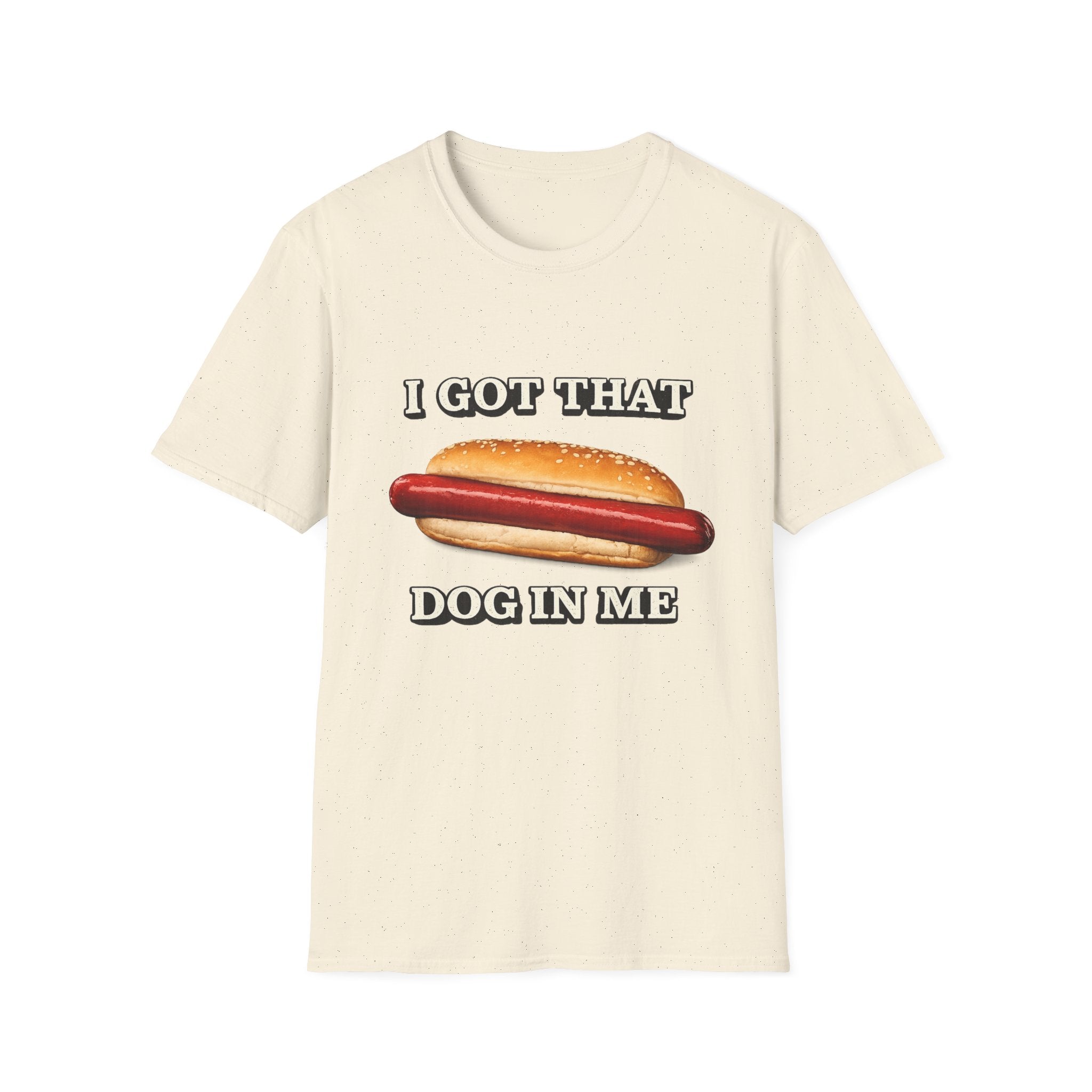 I Got That Dog In Me T-Shirt