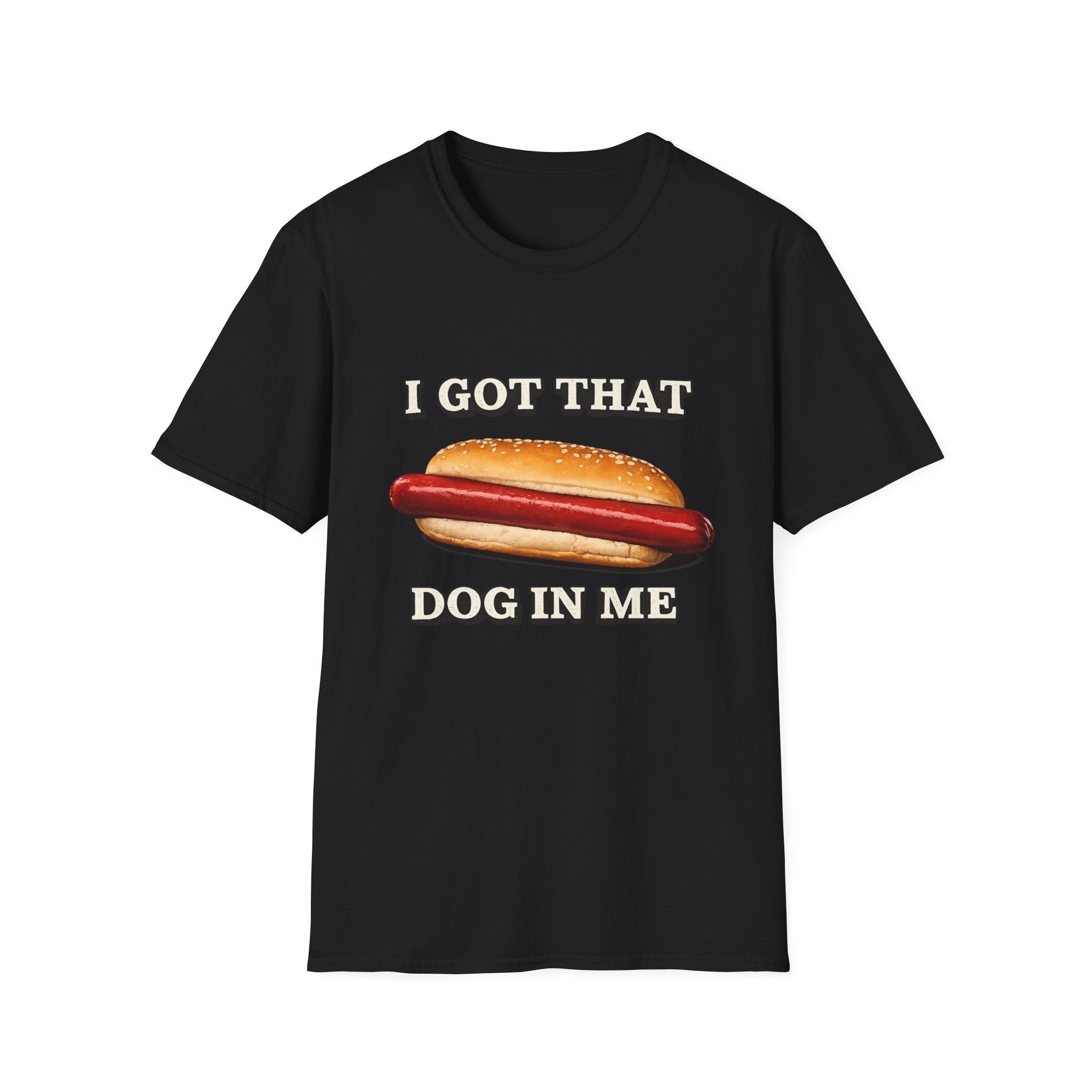 I Got That Dog In Me T-Shirt
